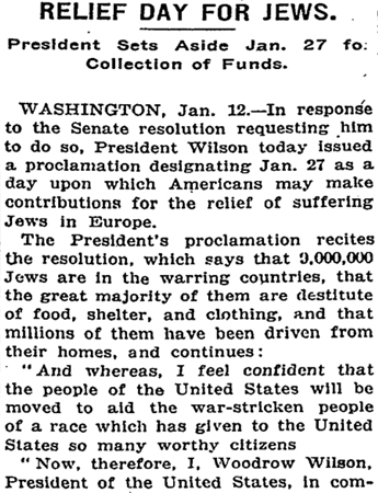 President Wilson lent the weight of his office, designating January 27, 1916 as a special day for contributing to Jewish war relief funds. <em>New York Times, January 13, 1916</em>. 