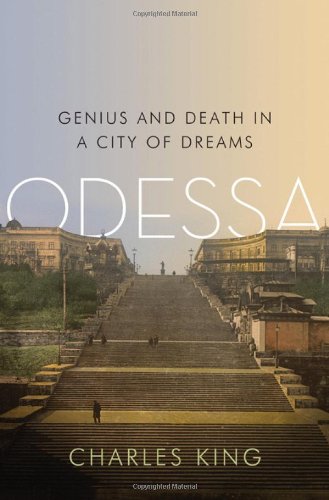 Odessa--Genius and Death in a City of Dreams, authored by Charles King.